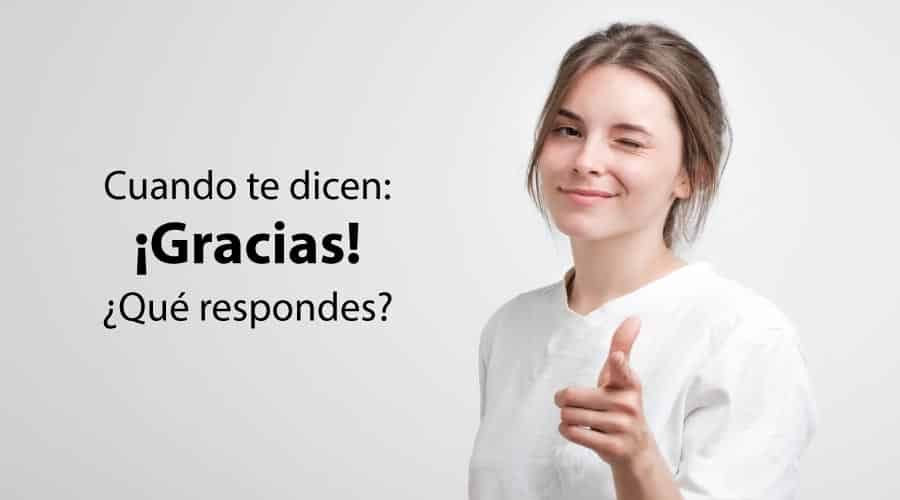 25 Consejos prácticos para contestar al 'Gracias' sin Titubeos