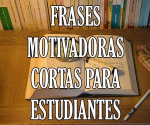 Frases inspiradoras para el Día del Estudiante Frases inspiradoras para el Día del Estudiante