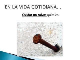 Descubre los cambios físicos y químicos en tu día a día Descubre los cambios físicos y químicos en tu día a día