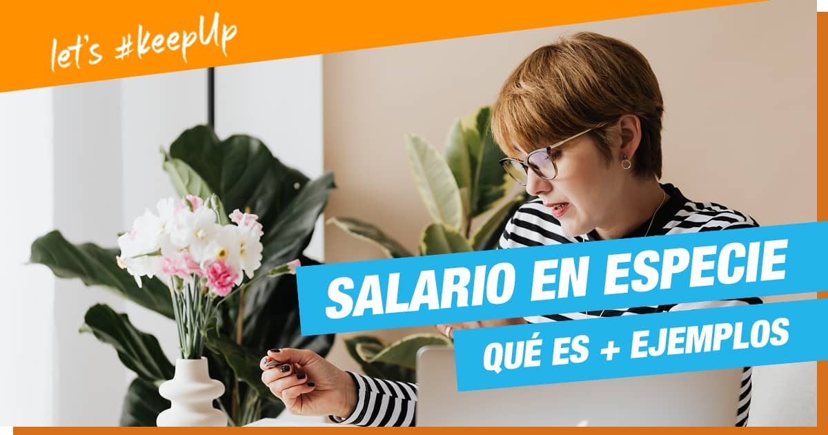 Salarios en especie: ¿Qué son y cómo funcionan? Salarios en especie: ¿Qué son y cómo funcionan?